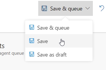 From the Save and queue drop-down menu, Save is selected.